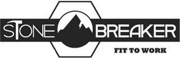 STONE BREAKER FIT TO WORK trademark