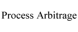 PROCESS ARBITRAGE trademark