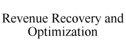 REVENUE RECOVERY AND OPTIMIZATION trademark