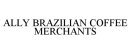 ALLY BRAZILIAN COFFEE MERCHANTS trademark