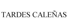 TARDES CALEÑAS trademark