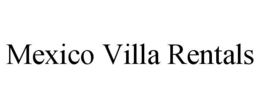 MEXICO VILLA RENTALS trademark