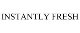 INSTANTLY FRESH trademark