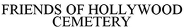 FRIENDS OF HOLLYWOOD CEMETERY trademark