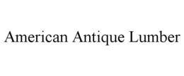 AMERICAN ANTIQUE LUMBER trademark