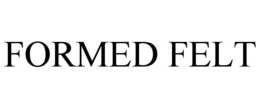 FORMED FELT trademark