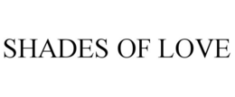 SHADES OF LOVE trademark