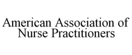 AMERICAN ASSOCIATION OF NURSE PRACTITIONERS trademark