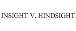 INSIGHT V. HINDSIGHT trademark
