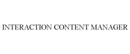 INTERACTION CONTENT MANAGER trademark