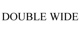 DOUBLE WIDE trademark