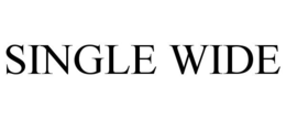 SINGLE WIDE trademark