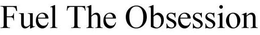 FUEL THE OBSESSION trademark