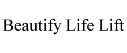 BEAUTIFY LIFE LIFT trademark