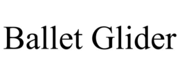 BALLET GLIDER trademark