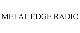 METAL EDGE RADIO trademark
