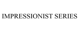 IMPRESSIONIST SERIES trademark