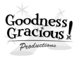 GOODNESS GRACIOUS! PRODUCTIONS trademark