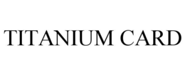 TITANIUM CARD trademark