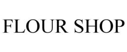 FLOUR SHOP trademark