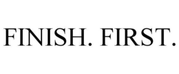 FINISH. FIRST. trademark
