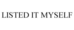 LISTED IT MYSELF trademark