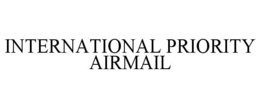 INTERNATIONAL PRIORITY AIRMAIL trademark