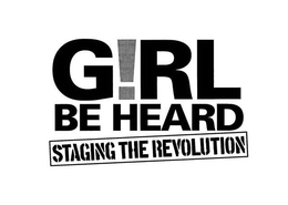 GIRL BE HEARD STAGING THE REVOLUTION trademark