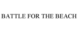 BATTLE FOR THE BEACH trademark