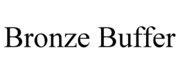 BRONZE BUFFER trademark