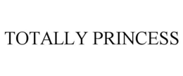 TOTALLY PRINCESS trademark