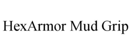 HEXARMOR MUD GRIP trademark