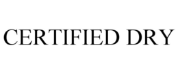 CERTIFIED DRY trademark