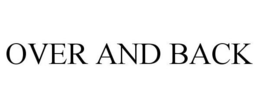 OVER AND BACK trademark
