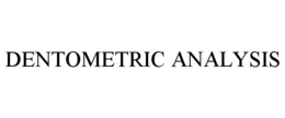 DENTOMETRIC ANALYSIS trademark