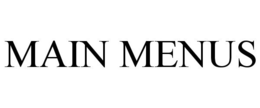MAIN MENUS trademark