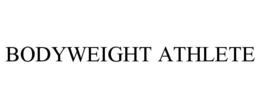 BODYWEIGHT ATHLETE trademark
