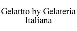 GELATTTO BY GELATERIA ITALIANA trademark