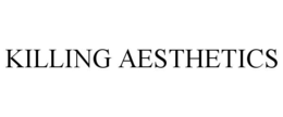 KILLING AESTHETICS trademark
