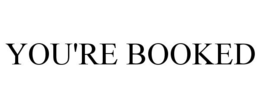 YOU'RE BOOKED trademark