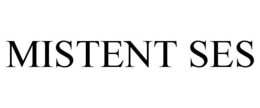 MISTENT SES trademark