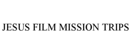 JESUS FILM MISSION TRIPS trademark