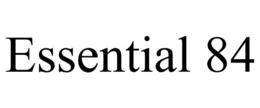 ESSENTIAL 84 trademark