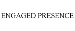 ENGAGED PRESENCE trademark