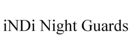 INDI NIGHT GUARDS trademark