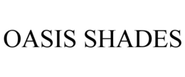 OASIS SHADES trademark