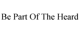 BE PART OF THE HEARD trademark