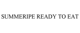 SUMMERIPE READY TO EAT trademark