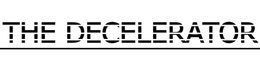THE DECELERATOR trademark