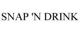 SNAP 'N DRINK trademark